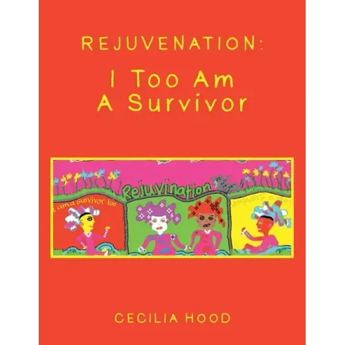 Rejuvenation: I Too Am a Survivor