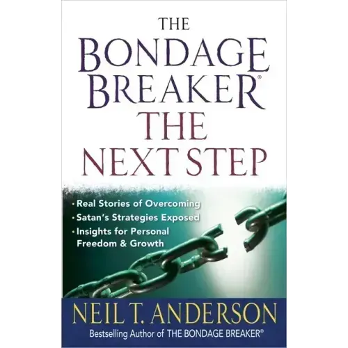 The Bondage Breaker--The Next Step: *Real Stories of Overcoming *Satan's Strategies Exposed *Insights for Personal Freedom and Growth