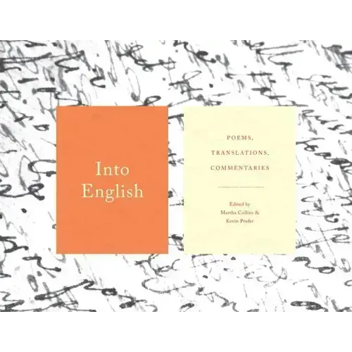 Into English: Poems, Translations, Commentaries