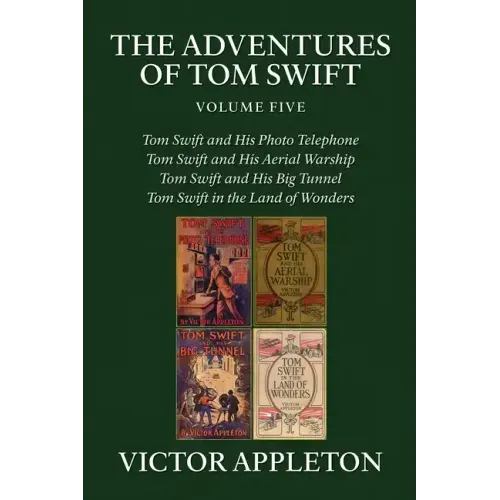 The Adventures of Tom Swift, Vol. 5: Four Complete Novels