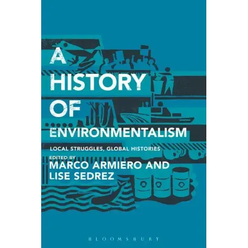 A History of Environmentalism: Local Struggles, Global Histories