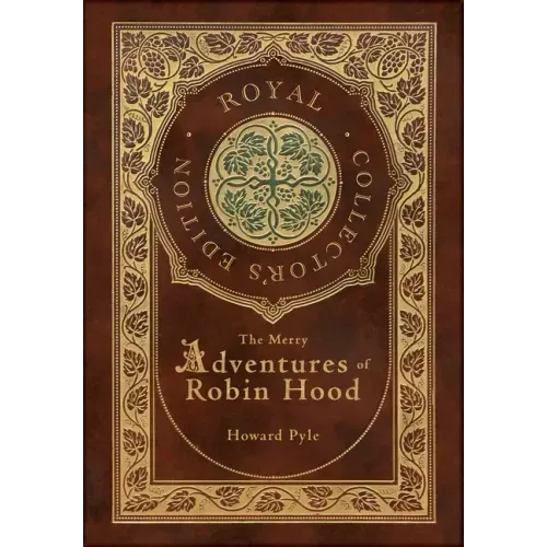 The Merry Adventures of Robin Hood (Illustrated) (Royal Collector's Edition) (Case Laminate Hardcover with Jacket)