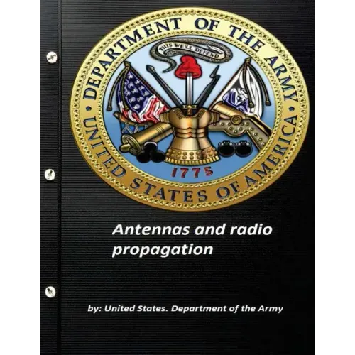 Antennas and radio propagation by United States. Department of the Army