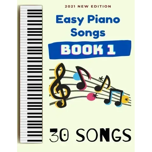 Easy Piano Songs Book 1: 30 Songs