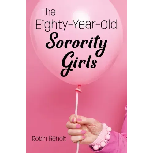 The Eighty-Year-Old Sorority Girls