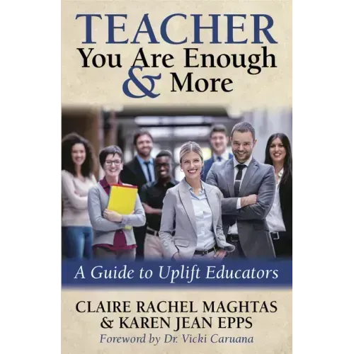 Teacher You Are Enough and More: A Guide to Uplift Educators