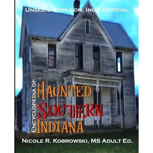 Unseenpress.com's Official Paranormal Guide to Southern Indiana