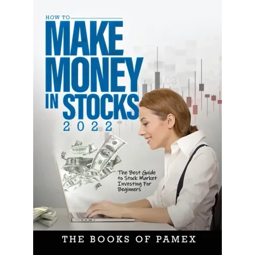 How to Make Money in Stocks 2022: The Best Guide to Stock Market Investing for Beginners