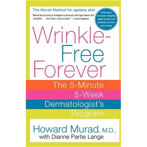 Wrinkle-Free Forever: The 5-Minute 5-Week Dermatologist's Program