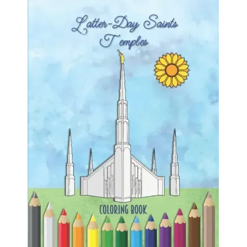 Latter-Day Saints Temples Coloring Book: An LDS Coloring Book for Adults and Youth