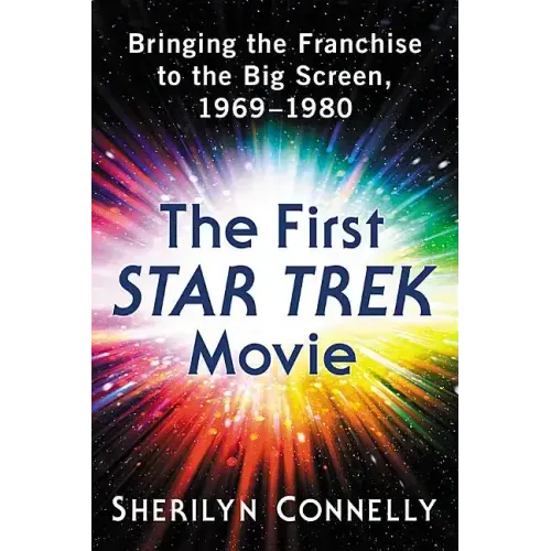 The First Star Trek Movie: Bringing the Franchise to the Big Screen, 1969-1980