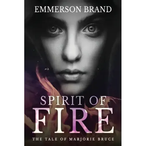 Spirit of Fire: The Tale of Marjorie Bruce