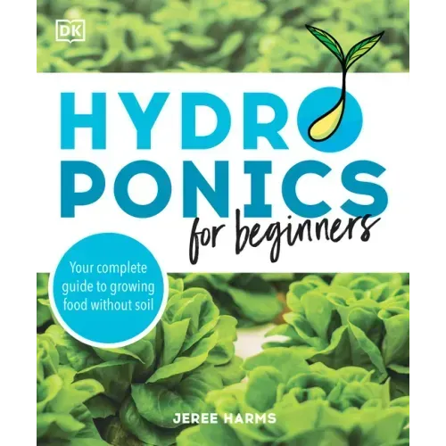 Hydroponics for Beginners: Your Complete Guide to Growing Food Without Soil