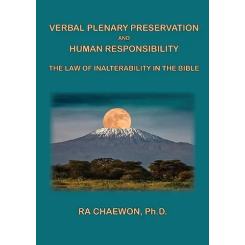 Verbal Plenary Preservation and Human Responsibility: The Law of Inalterability in the Bible