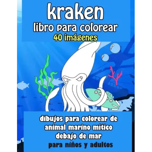 Kraken libro para colorear 40 imágenes: dibujos para colorear de animal marino mítico debajo del mar