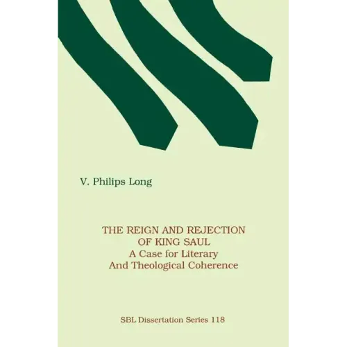 The Reign and Rejection of King Saul: A Case for Literary and Theological Coherence