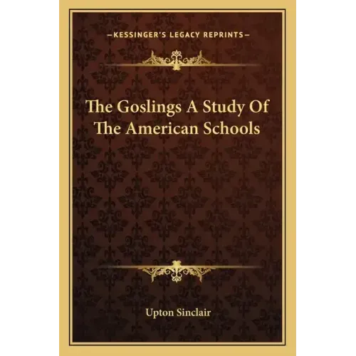 The Goslings a Study of the American Schools
