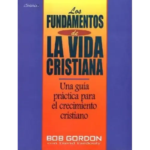 Los Fundamentos de la Vida Cristiana