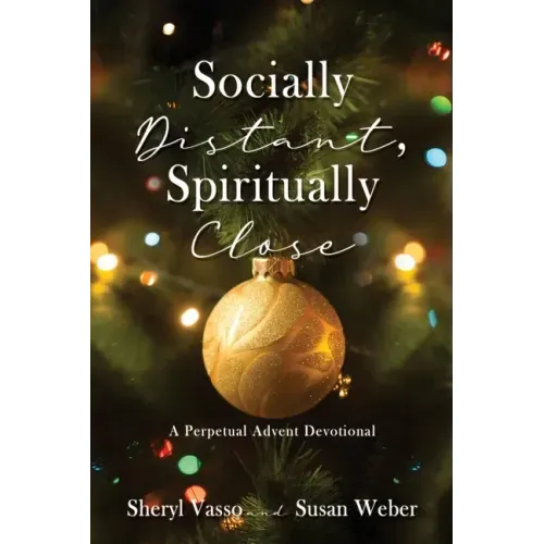 Socially Distant, Spiritually Close: A Perpetual Advent Devotional
