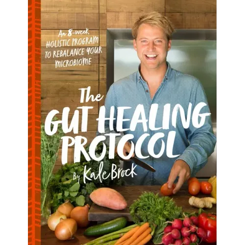 The Gut Healing Protocol: An 8-Week Holistic Program to Rebalance Your Microbiome