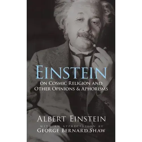 Einstein on Cosmic Religion and Other Opinions and Aphorisms