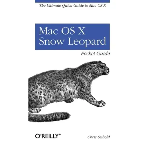 Mac OS X Snow Leopard Pocket Guide: The Ultimate Quick Guide to Mac OS X