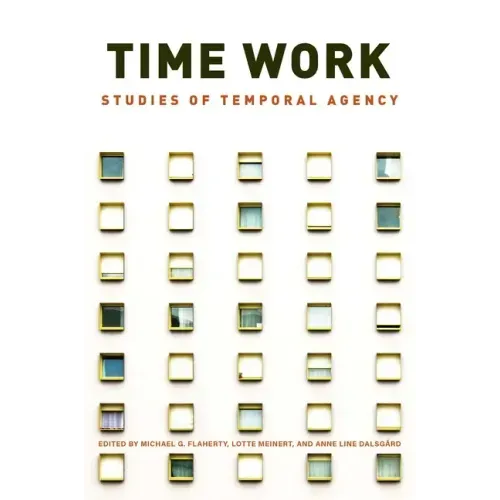 Time Work: Studies of Temporal Agency