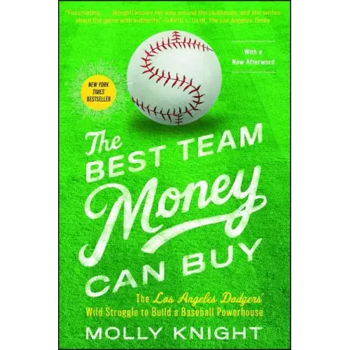 The Best Team Money Can Buy: The Los Angeles Dodgers' Wild Struggle to Build a Baseball Powerhouse