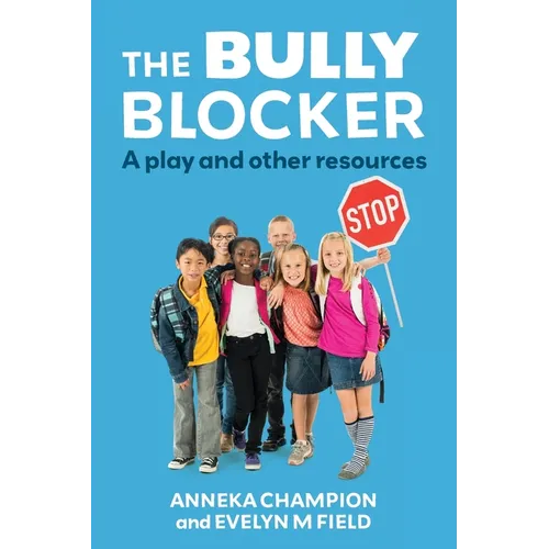 The Bully Blocker: A Play and Other Resources
