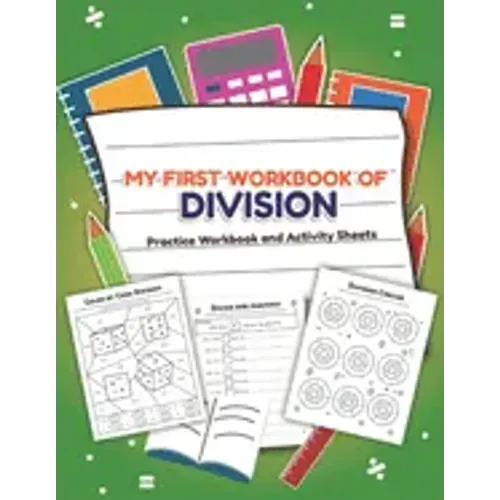 My First Workbook of Division Filled Practice Workbook and Activity Sheets: Over 20 Fun Designs For Boys And Girls - Educational Math Worksheets Daily