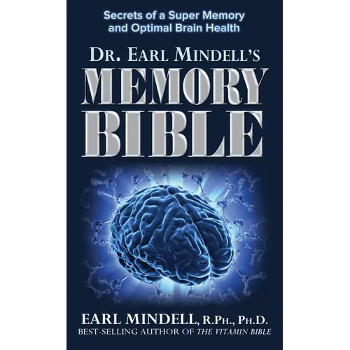 Dr. Earl Mindell's Memory Bible: Secrets of a Super Memory and Optimal Brain Health