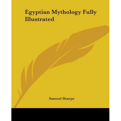 Egyptian Mythology Fully Illustrated