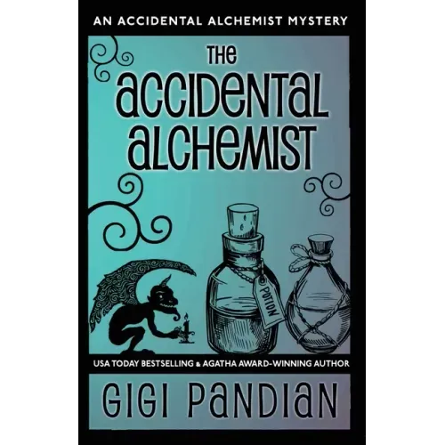 The Accidental Alchemist: An Accidental Alchemist Mystery