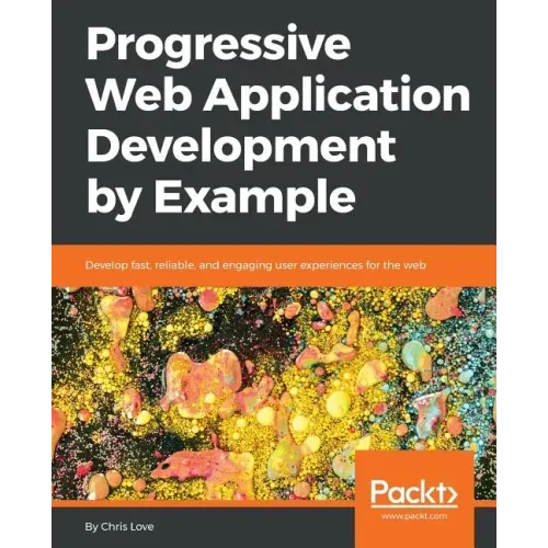 Progressive Web Application Development by Example
