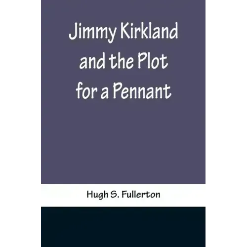 Jimmy Kirkland and the Plot for a Pennant