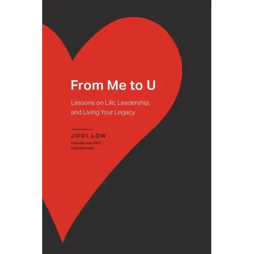 From Me to U: Lessons on Life, Leadership, and Living Your Legacy