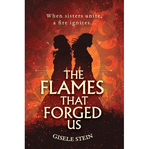 The Flames That Forged Us