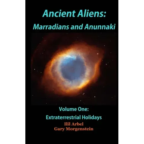 Ancient Aliens: Marradians and Anunnaki: Volume One: Extraterrestrial Holidays