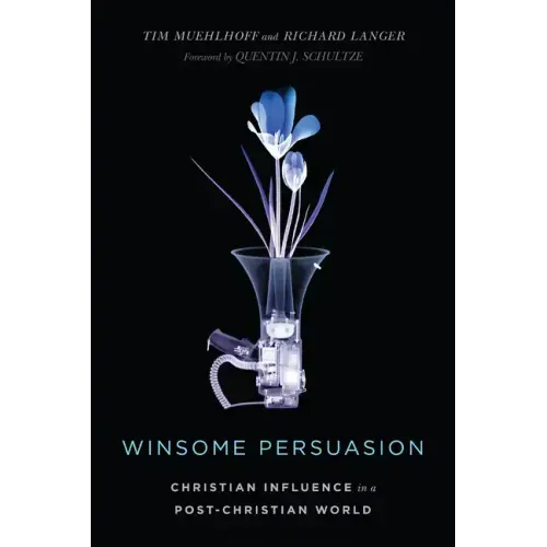 Winsome Persuasion: Christian Influence in a Post-Christian World