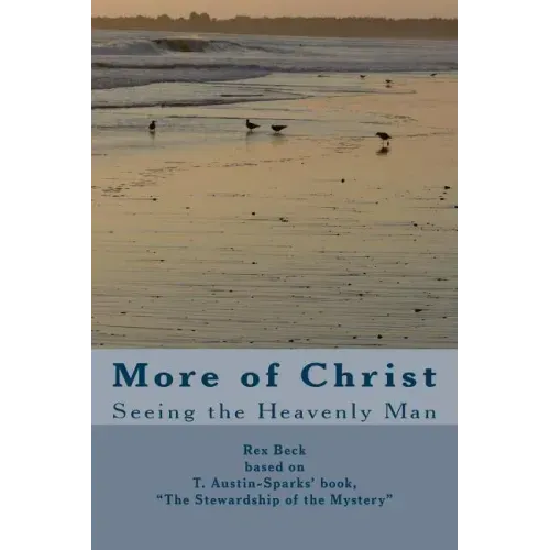 More of Christ: From "The Stewardship of the Mystery" by T. Austin-Sparks