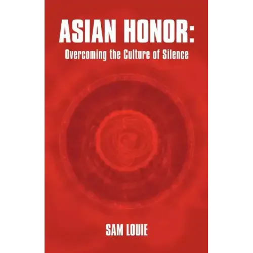 Asian Honor: Overcoming the Culture of Silence