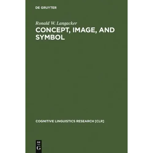 Concept, Image, and Symbol: The Cognitive Basis of Grammar