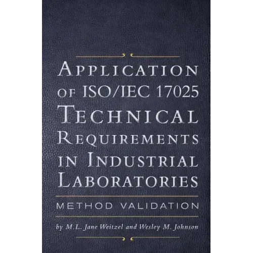 Application of ISO IEC 17025 Technical Requirements in Industrial Laboratories: Method Validation