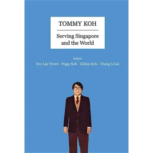 Tommy Koh: Serving Singapore and the World
