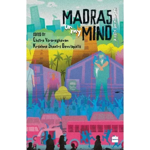 Madras on My Mind: A City in Stories