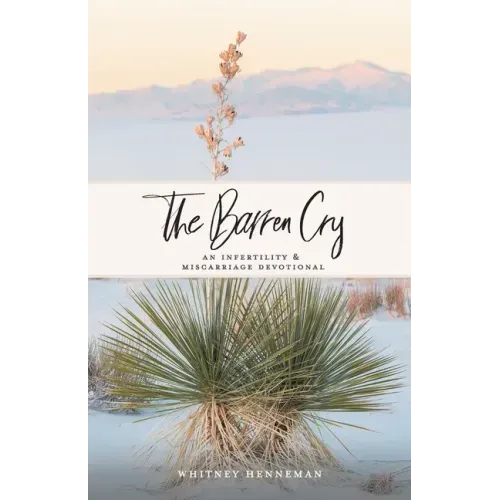 The Barren Cry: An Infertility & Miscarriage Devotional