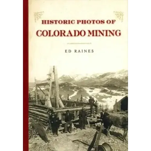 Historic Photos of Colorado Mining