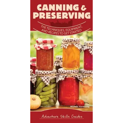 Canning & Preserving: The Techniques, Equipment, and Recipes to Get Started