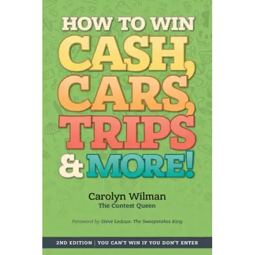 How To Win Cash, Cars, Trips & More!: 2nd Edition You Can't Win If You Don't Enter