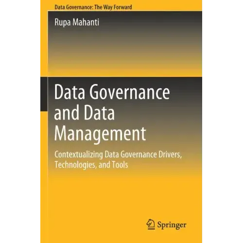Data Governance and Data Management: Contextualizing Data Governance Drivers, Technologies, and Tools